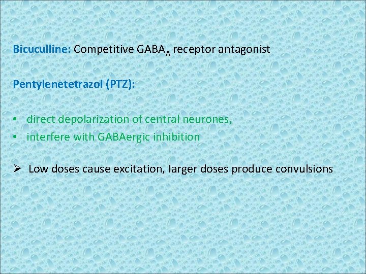 Bicuculline: Competitive GABAA receptor antagonist Pentylenetetrazol (PTZ): • direct depolarization of central neurones, •