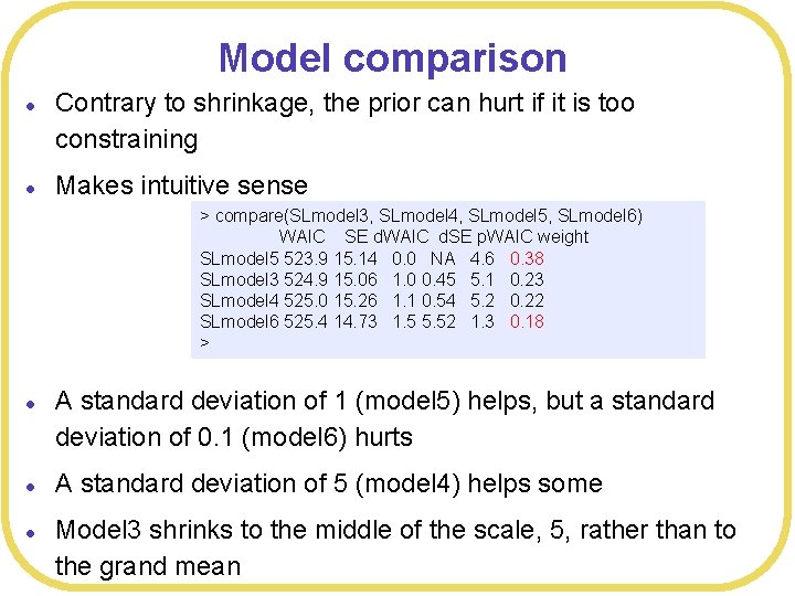 Model comparison l l Contrary to shrinkage, the prior can hurt if it is