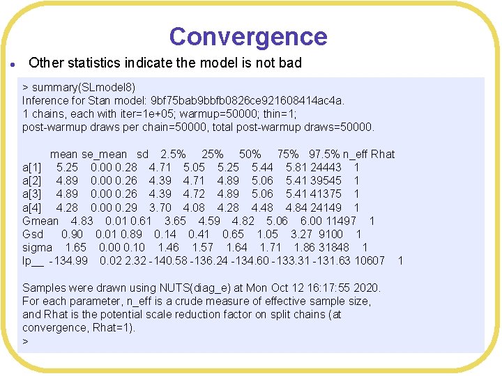 Convergence l Other statistics indicate the model is not bad > summary(SLmodel 8) Inference