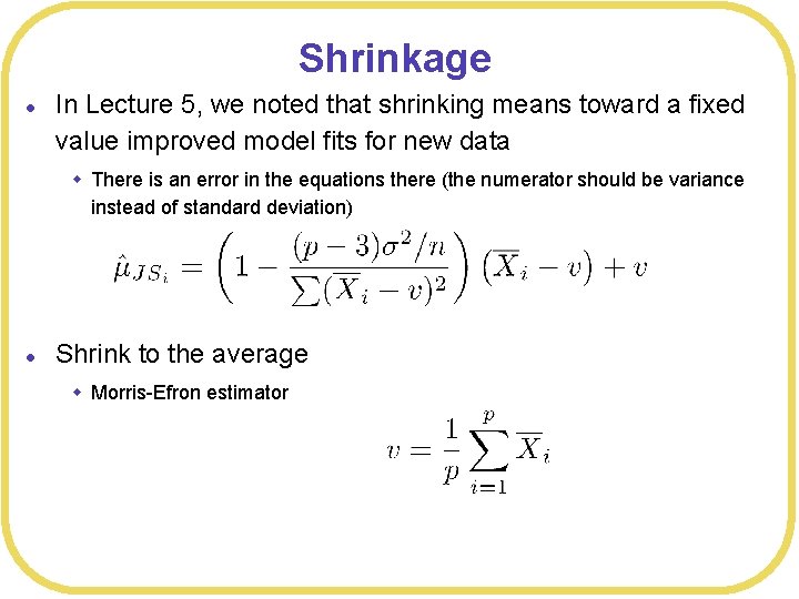 Shrinkage l In Lecture 5, we noted that shrinking means toward a fixed value