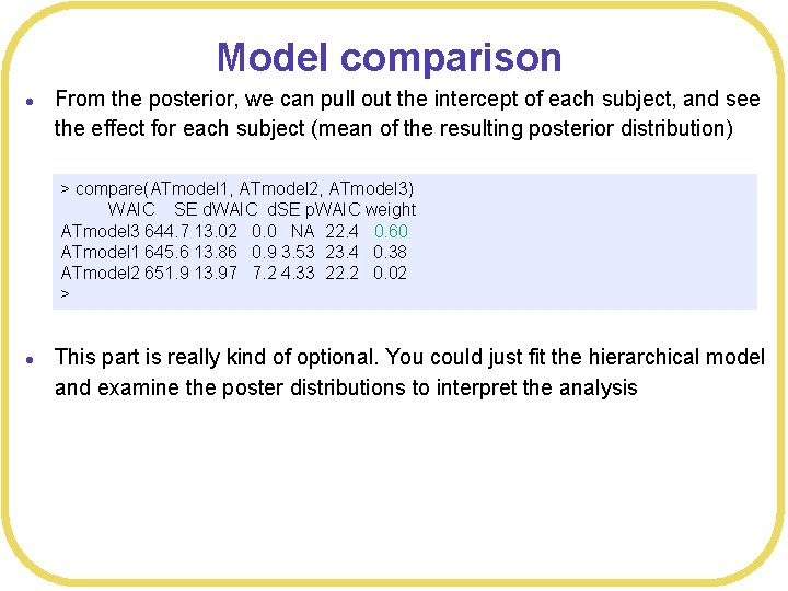 Model comparison l From the posterior, we can pull out the intercept of each