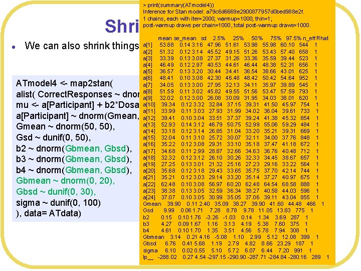 > print(summary(ATmodel 4)) Inference for Stan model: a 79 c 6 d 6669 e