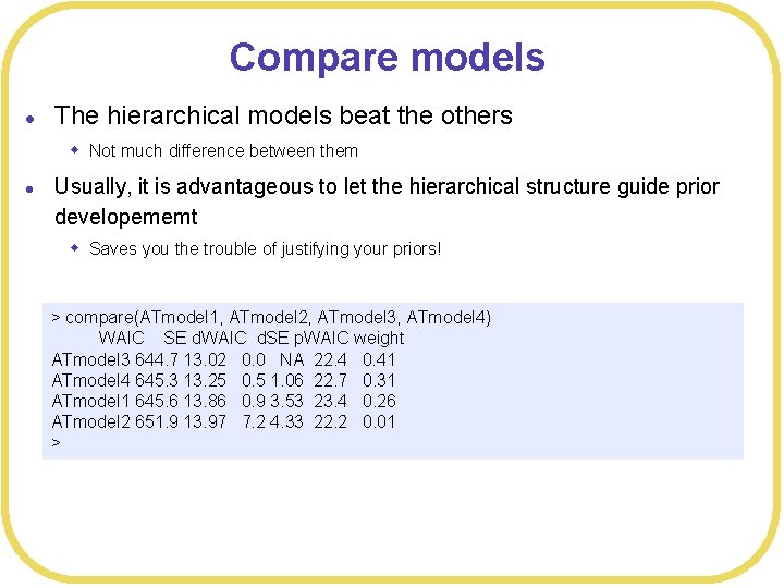 Compare models l The hierarchical models beat the others w Not much difference between