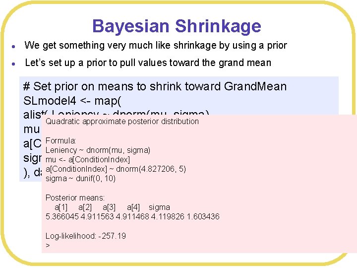 Bayesian Shrinkage l We get something very much like shrinkage by using a prior