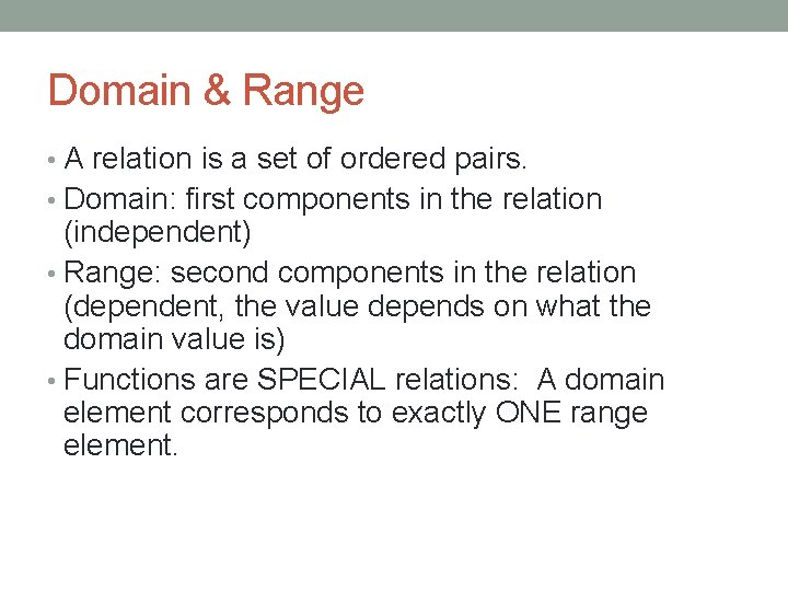 Domain & Range • A relation is a set of ordered pairs. • Domain:
