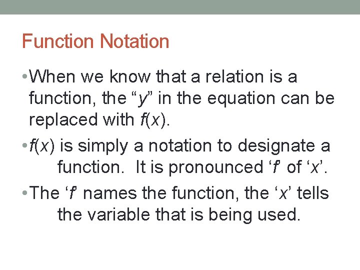 Function Notation • When we know that a relation is a function, the “y”