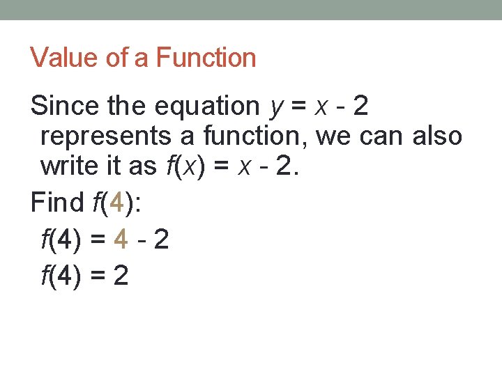 Value of a Function Since the equation y = x - 2 represents a