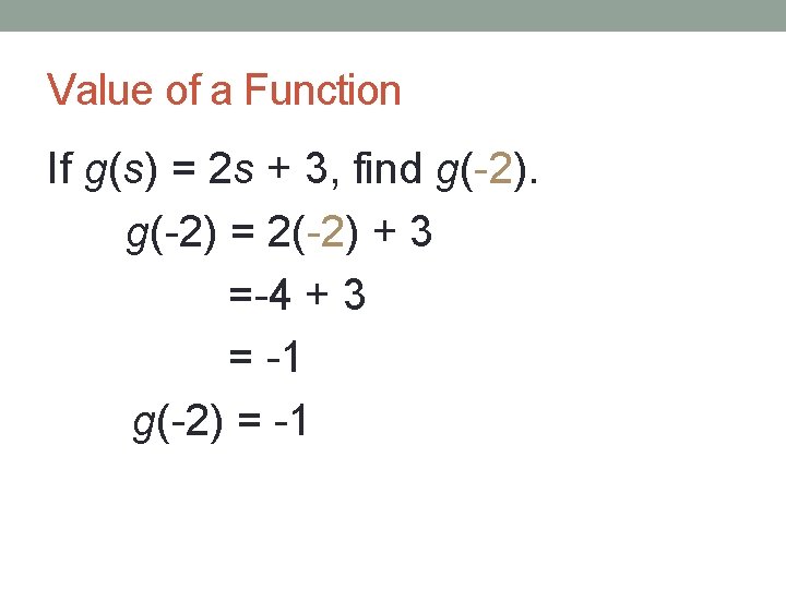 Value of a Function If g(s) = 2 s + 3, find g(-2) =