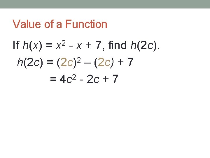 Value of a Function If h(x) = x 2 - x + 7, find