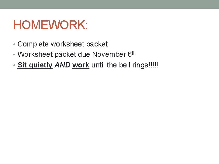 HOMEWORK: • Complete worksheet packet • Worksheet packet due November 6 th • Sit