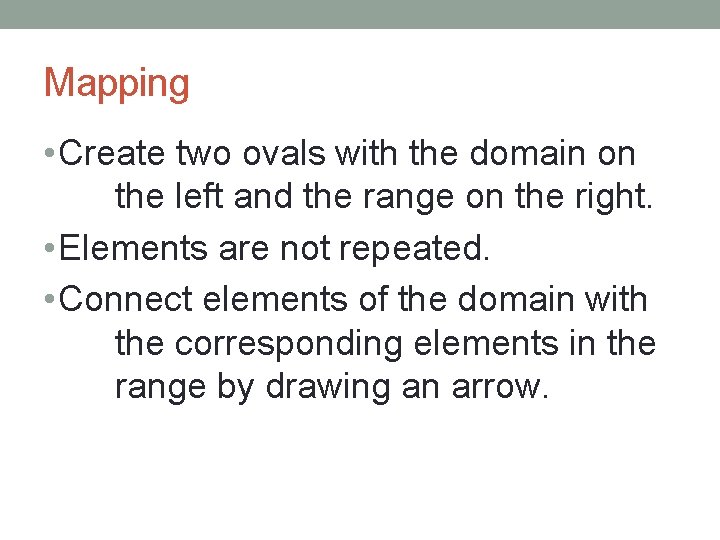 Mapping • Create two ovals with the domain on the left and the range