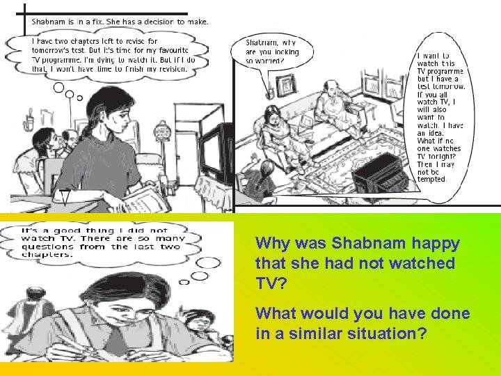 Why was Shabnam happy that she had not watched TV? What would you have