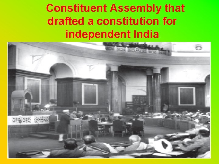 Constituent Assembly that drafted a constitution for independent India 