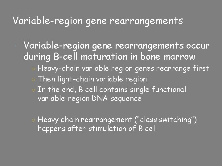 Variable-region gene rearrangements occur during B-cell maturation in bone marrow ○ Heavy-chain variable region