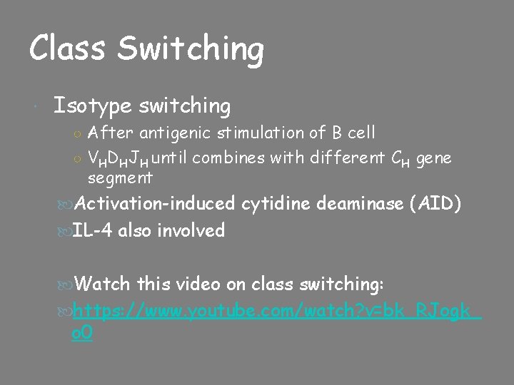 Class Switching Isotype switching ○ After antigenic stimulation of B cell ○ VHDHJH until