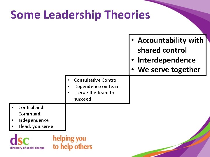 Some Leadership Theories • Accountability with shared control • Interdependence • We serve together