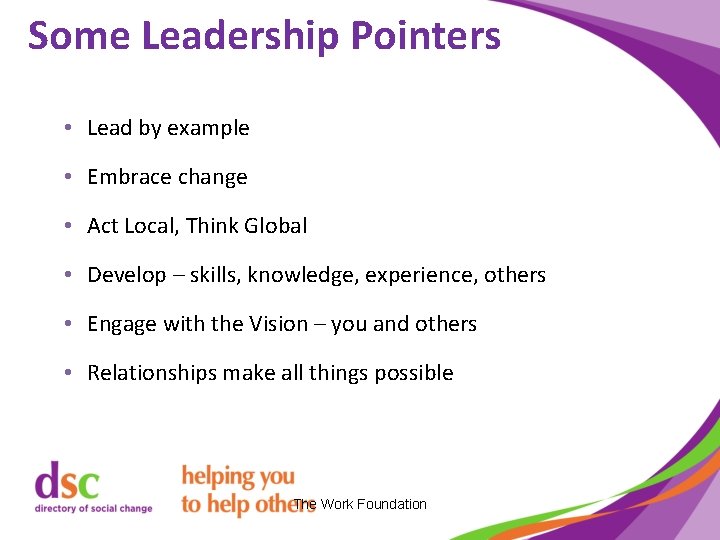 Some Leadership Pointers • Lead by example • Embrace change • Act Local, Think