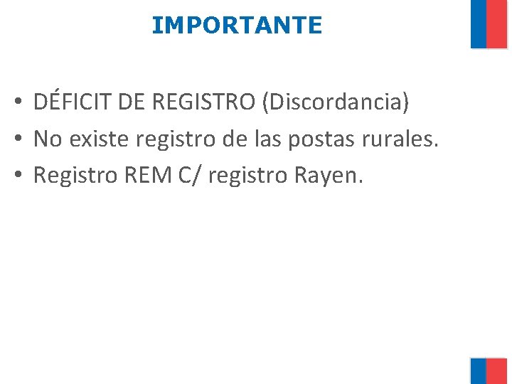 IMPORTANTE • DÉFICIT DE REGISTRO (Discordancia) • No existe registro de las postas rurales.