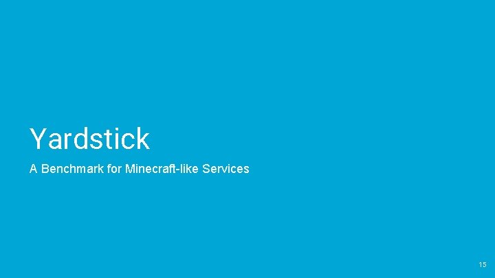 Yardstick A Benchmark for Minecraft-like Services 15 