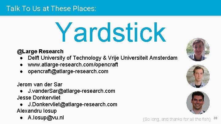 Talk To Us at These Places: Yardstick @Large Research ● Delft University of Technology