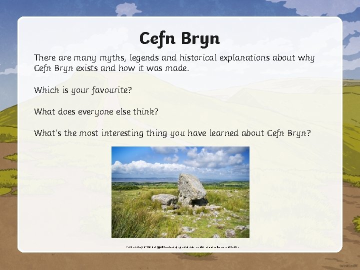 Cefn Bryn There are many myths, legends and historical explanations about why Cefn Bryn