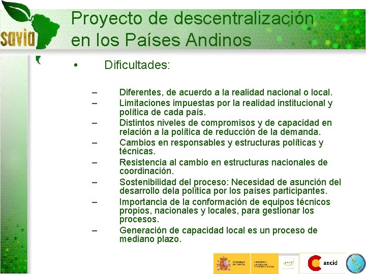 Proyecto de descentralización en los Países Andinos • Dificultades: – – – – Diferentes,