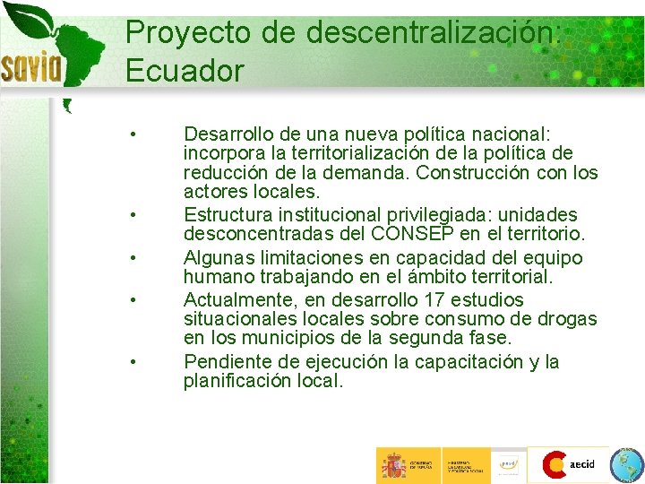 Proyecto de descentralización: Ecuador • • • Desarrollo de una nueva política nacional: incorpora