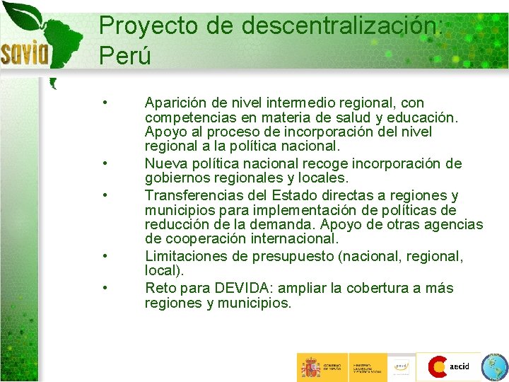 Proyecto de descentralización: Perú • • • Aparición de nivel intermedio regional, con competencias