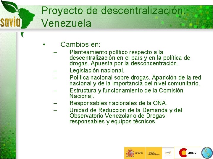 Proyecto de descentralización: Venezuela • Cambios en: – – – Planteamiento político respecto a