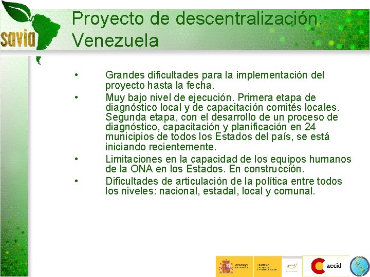 Proyecto de descentralización: Venezuela • • Grandes dificultades para la implementación del proyecto hasta