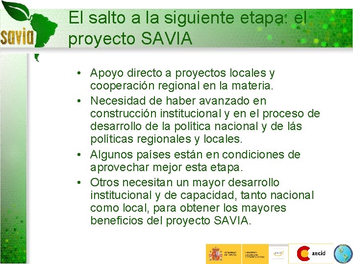 El salto a la siguiente etapa: el proyecto SAVIA • Apoyo directo a proyectos