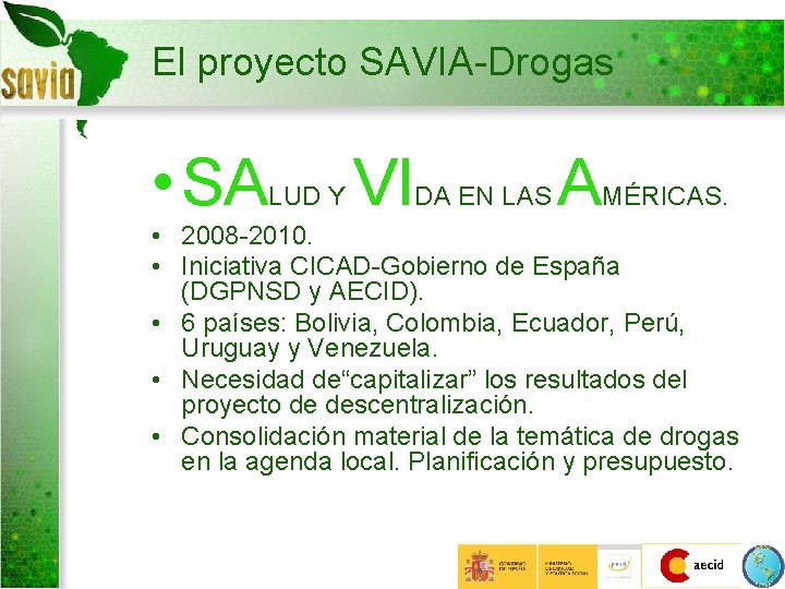 El proyecto SAVIA-Drogas • SA • • • VI A LUD Y DA EN