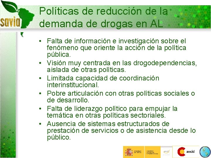 Políticas de reducción de la demanda de drogas en AL • Falta de información