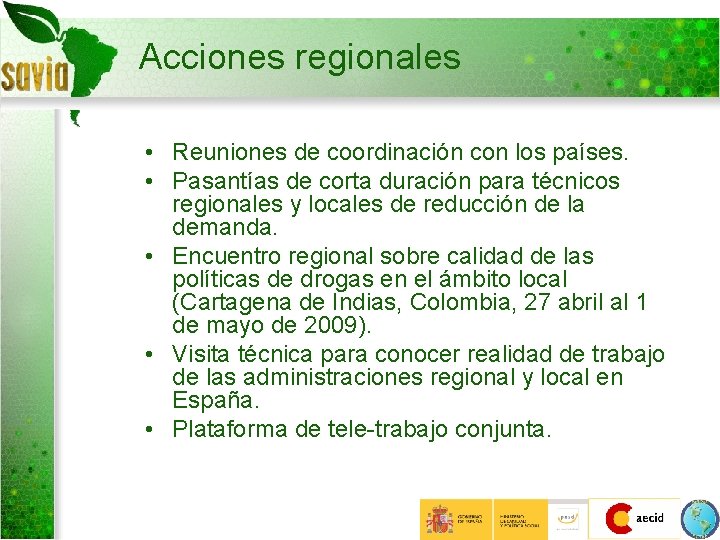 Acciones regionales • Reuniones de coordinación con los países. • Pasantías de corta duración