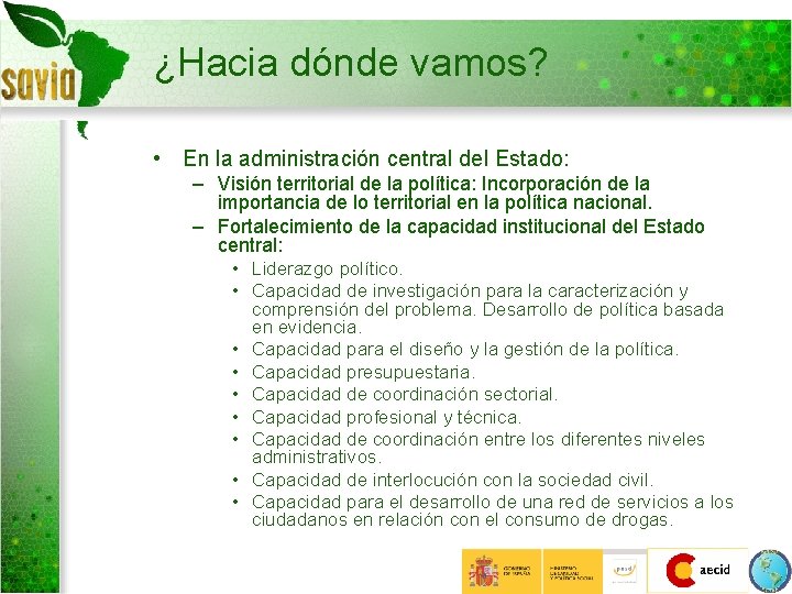 ¿Hacia dónde vamos? • En la administración central del Estado: – Visión territorial de