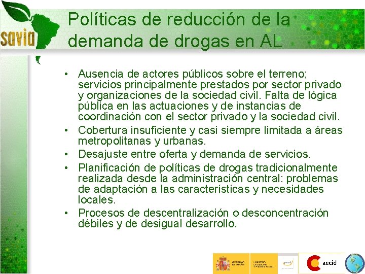Políticas de reducción de la demanda de drogas en AL • Ausencia de actores