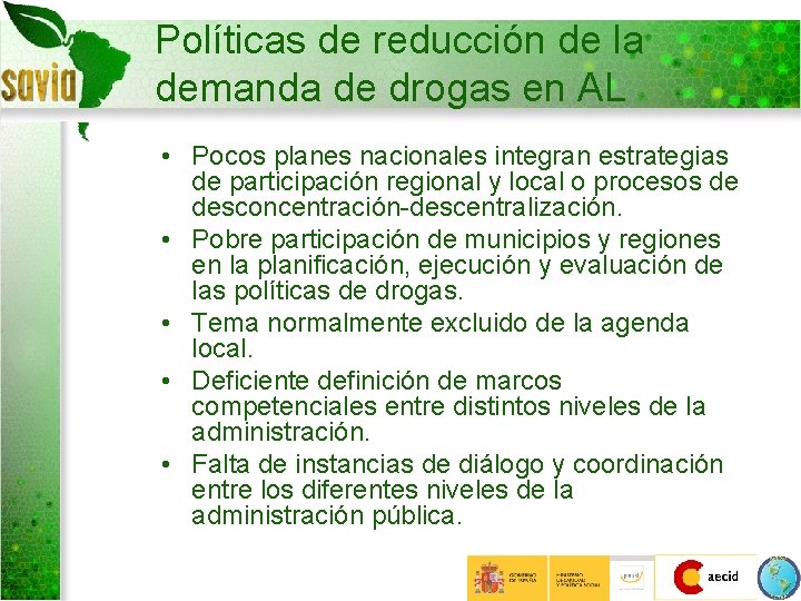 Políticas de reducción de la demanda de drogas en AL • Pocos planes nacionales