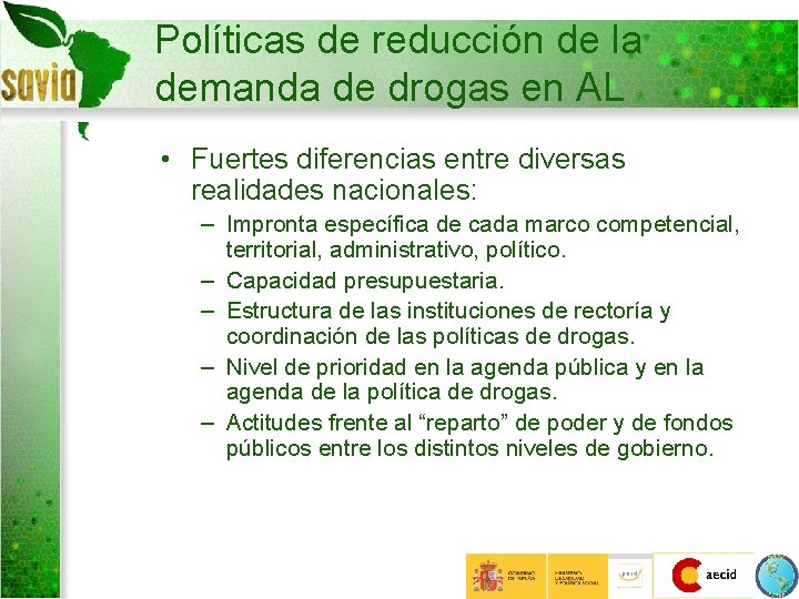 Políticas de reducción de la demanda de drogas en AL • Fuertes diferencias entre