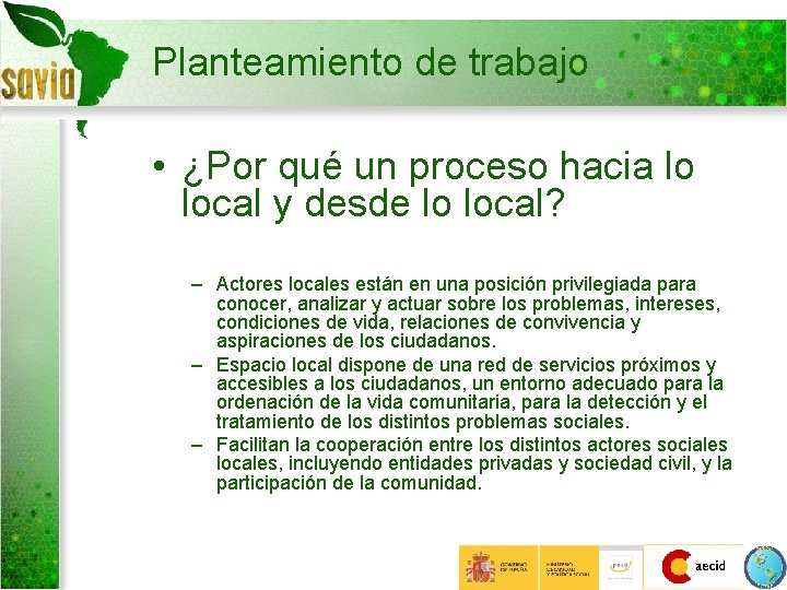 Planteamiento de trabajo • ¿Por qué un proceso hacia lo local y desde lo