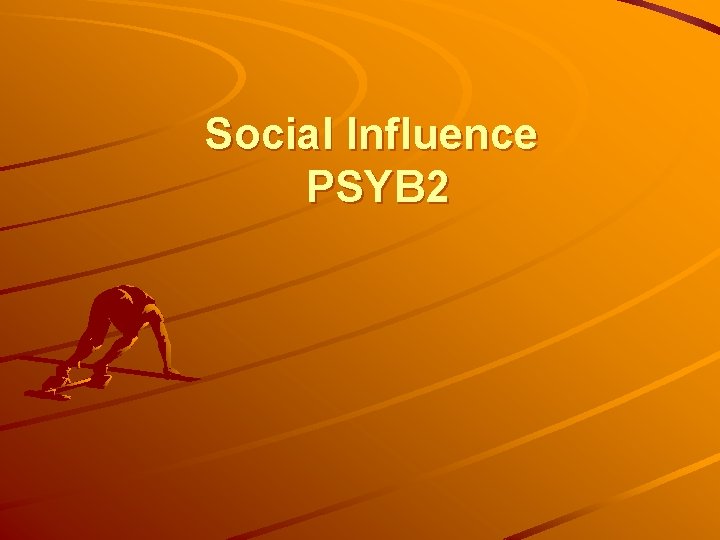 Social Influence PSYB 2 