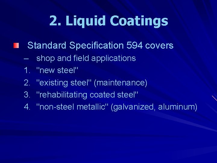 2. Liquid Coatings Standard Specification 594 covers – 1. 2. 3. 4. shop and