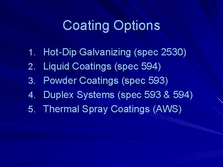 Coating Options 1. Hot-Dip Galvanizing (spec 2530) 2. Liquid Coatings (spec 594) 3. Powder
