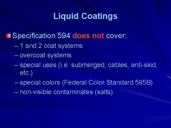 Liquid Coatings Specification 594 does not cover: – 1 and 2 coat systems –