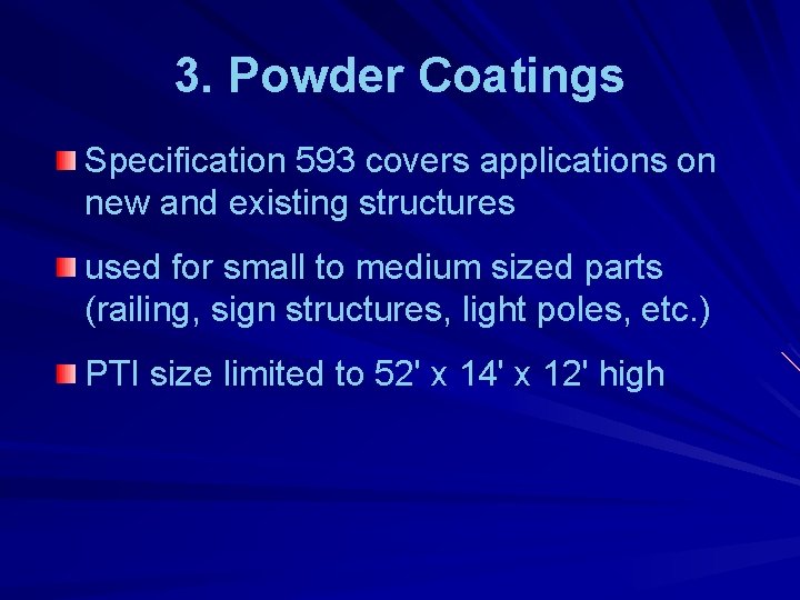 3. Powder Coatings Specification 593 covers applications on new and existing structures used for