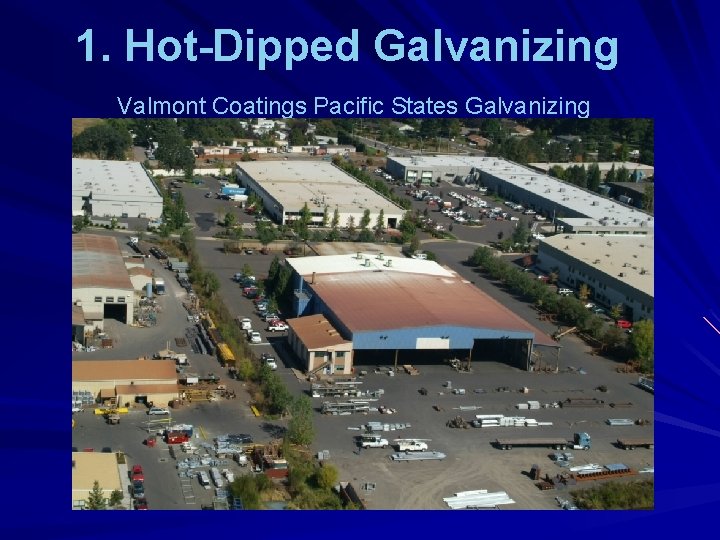 1. Hot-Dipped Galvanizing Valmont Coatings Pacific States Galvanizing 