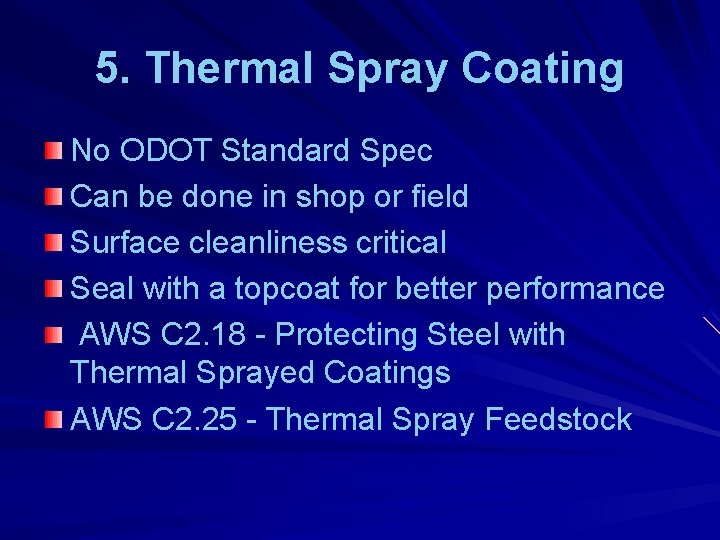 5. Thermal Spray Coating No ODOT Standard Spec Can be done in shop or