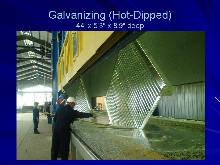 Galvanizing (Hot-Dipped) 44' x 5'3" x 8'9" deep 