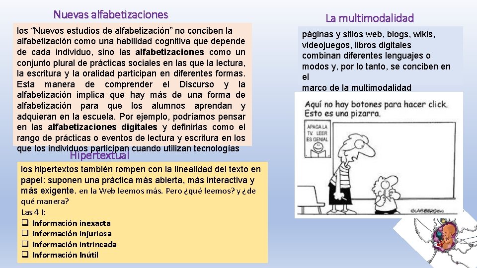 Nuevas alfabetizaciones los “Nuevos estudios de alfabetización” no conciben la alfabetización como una habilidad