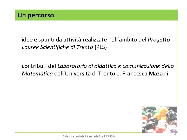 Un percorso idee e spunti da attività realizzate nell’ambito del Progetto Lauree Scientifiche di