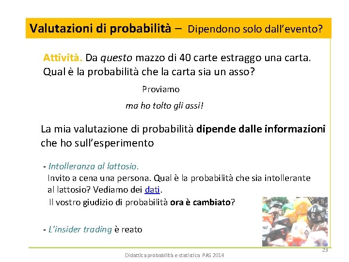 Valutazioni di probabilità – Dipendono solo dall’evento? Attività. Da questo mazzo di 40 carte